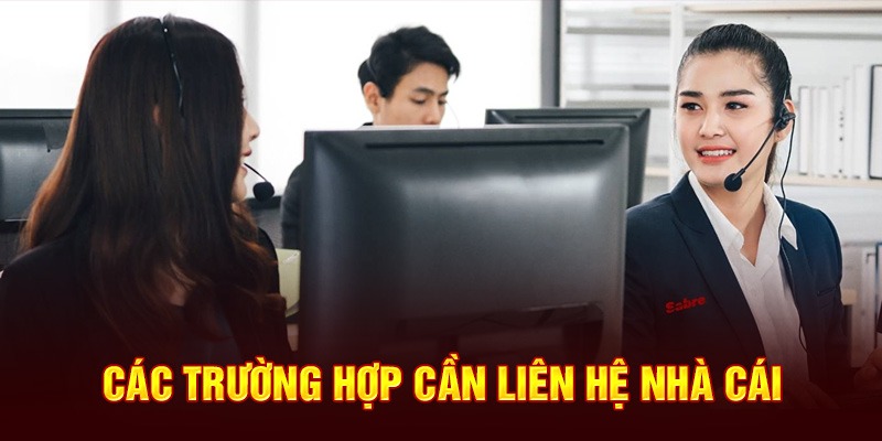 Tổng hợp các trường hợp bạn cần liên hệ Wi88